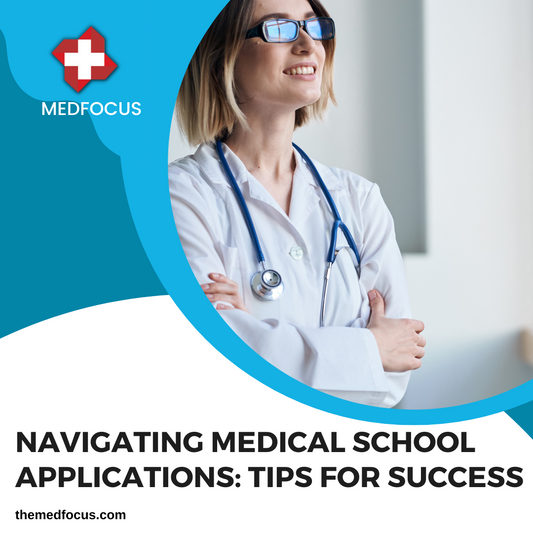 Navigating Medical School Applications: Tips for Success