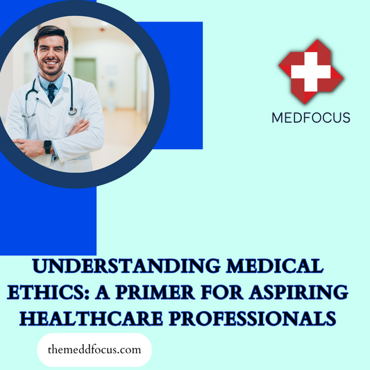 Understanding Medical Ethics: A Primer for Aspiring Healthcare Professionals