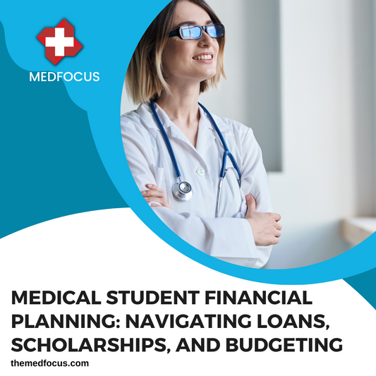 Medical Student Financial Planning: Navigating Loans, Scholarships, and Budgeting