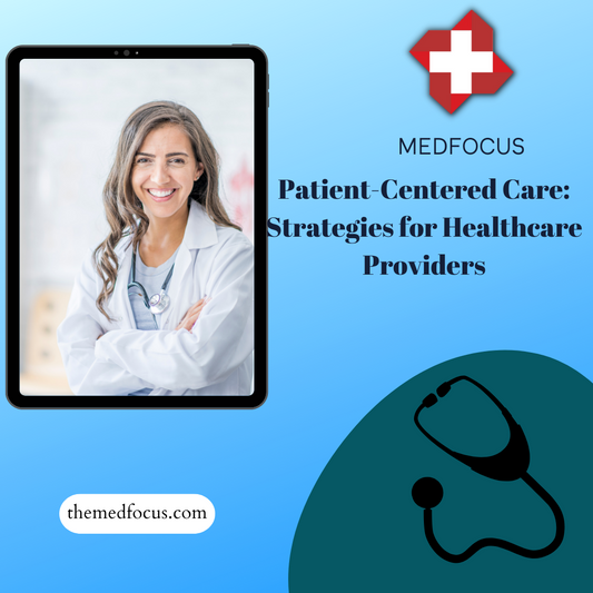 Patient-Centered Care: Strategies for Healthcare Providers
