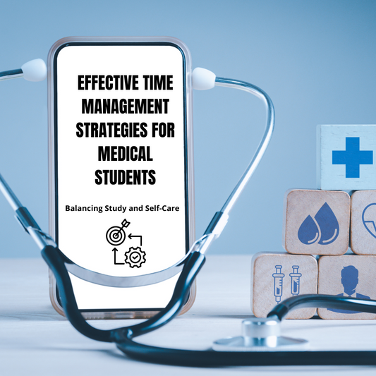 Effective Time Management Strategies for Medical Students: Balancing Study and Self-Care